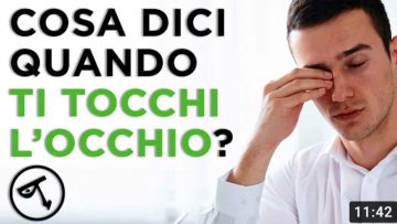 cosa-esprime-iltoccamento-dell’occhio-sergio-omassi-life-coach-psicologia-linguaggio-corpo-comunicazione-emotiva-tv